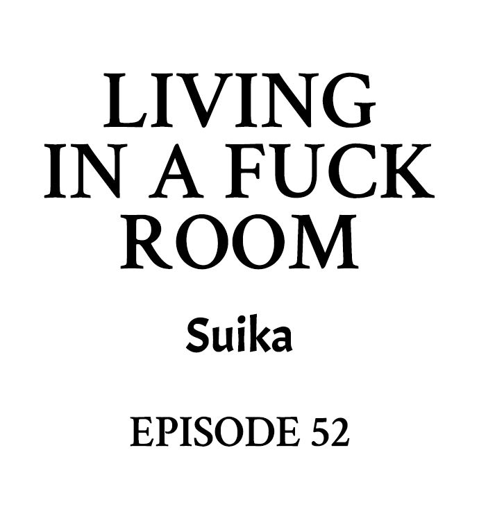 Living in a Fuck Room - Chapter 52 Page 1